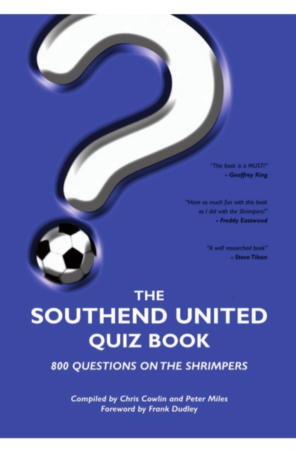 The Southend United Quiz Book : 800 Questions on the Shrimpers, PDF eBook
