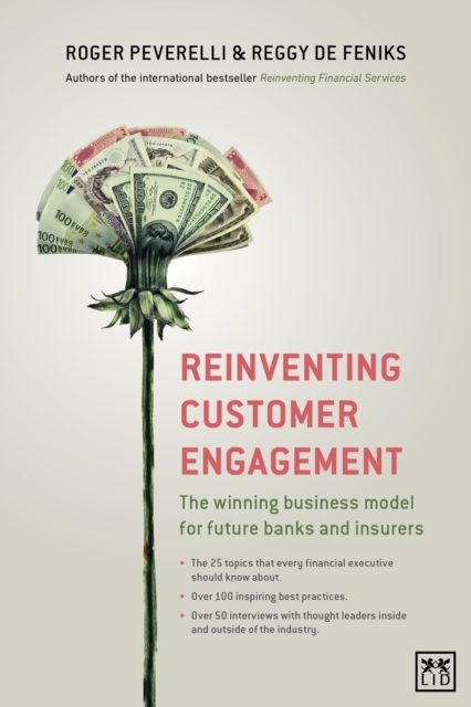 Reinventing Customer Engagement : The Next Level of Digital Transformation for Banks and Insurers, Hardback Book