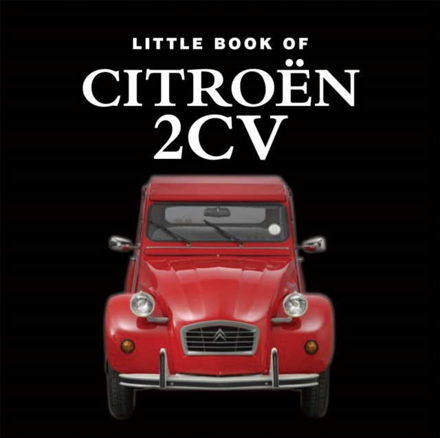 Little Book of Citroen 2cv, Hardback Book