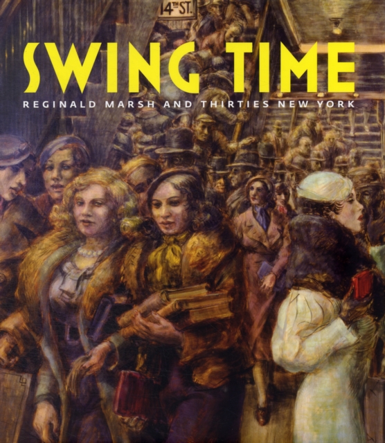 Swing Time: Reginald Marsh and Thirties New York, Hardback Book