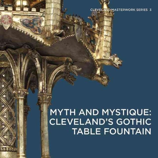 Myth and Mystique: Cleveland's Gothic Table Fountain, Hardback Book