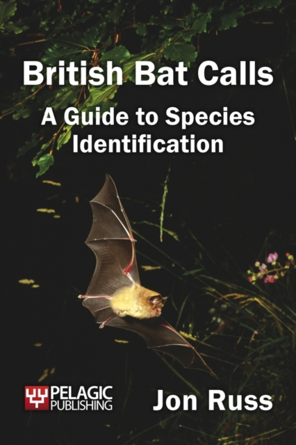 British Bat Calls : A Guide to Species Identification, Paperback / softback Book