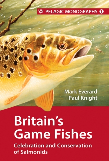 Britain's Game Fishes : Celebration and Conservation of Salmonids, EPUB eBook