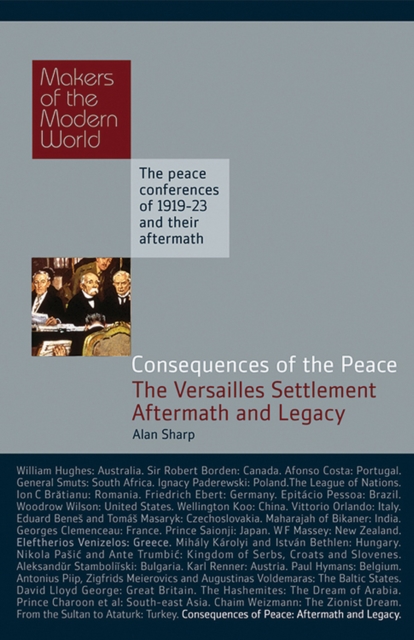 Consequences of Peace : The Versailles Settlement - Aftermath and Legacy, EPUB eBook