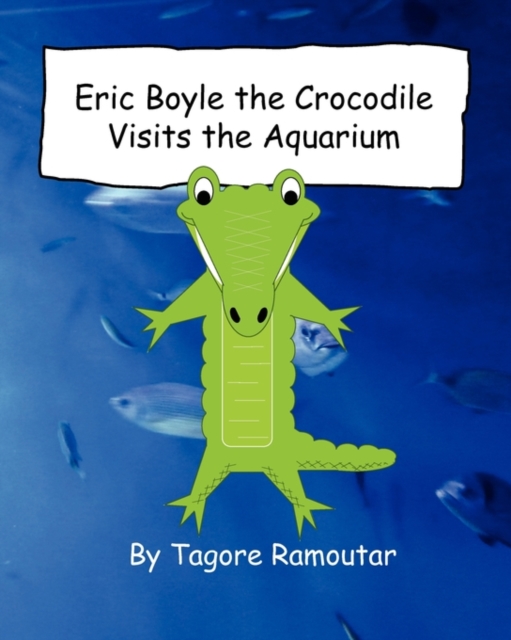 Eric Boyle the Crocodile Visits the Aquarium, Paperback / softback Book