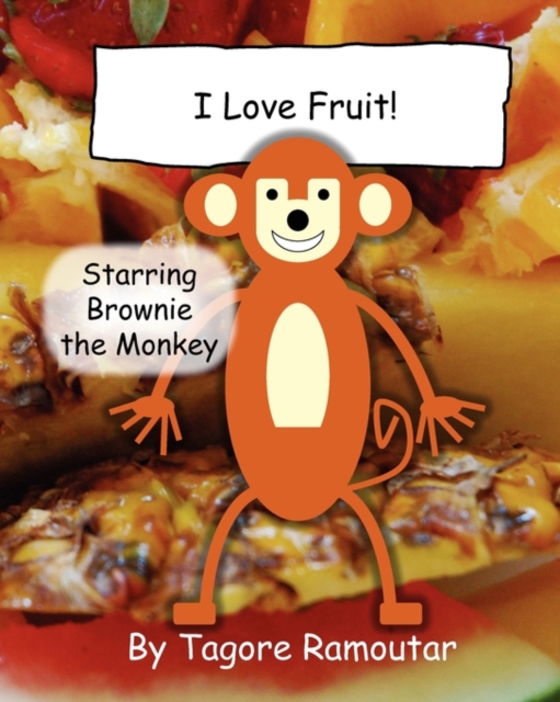 I Love Fruit! : Starring Brownie the Monkey, Paperback / softback Book