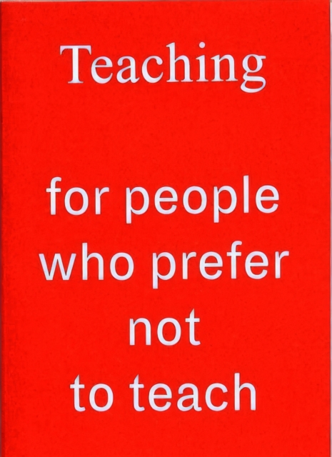 Teaching For People Who Prefer Not To Teach, Paperback / softback Book
