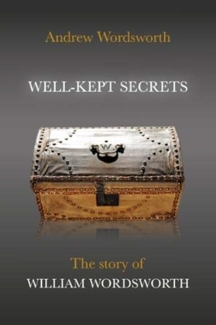 WELL-KEPT SECRETS : The story of William Wordsworth, Paperback / softback Book