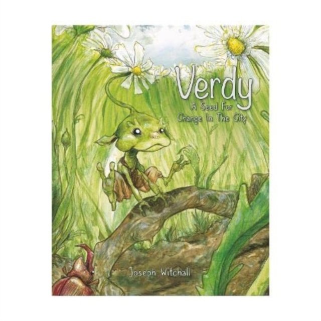 Verdy, A Seed For Change In The City : An environmental tale about nature & the community, Paperback / softback Book