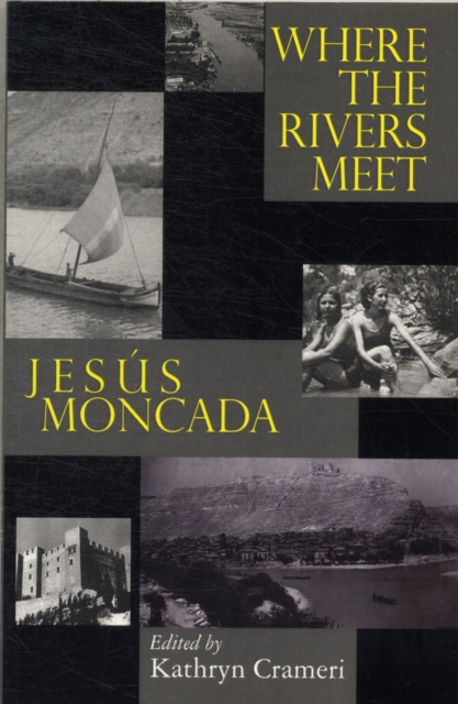 Where the Rivers Meet: Jesus Moncada, Paperback / softback Book