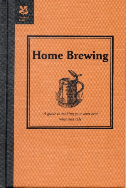 Home Brewing : A guide to making your own beer, wine and cider, Hardback Book
