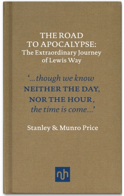 The Road to Apocalypse : The Extraordinary Journey of Lewis Way, Hardback Book