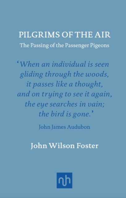 Pilgrims of the Air: The Passing of the Passenger Pigeons, Hardback Book
