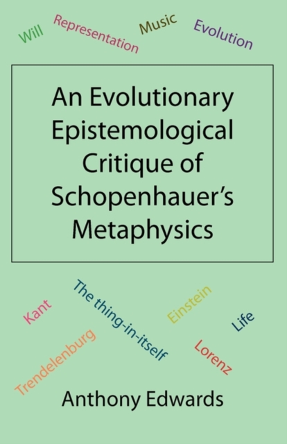 An Evolutionary Epistemological Critique of Schopenhauer's Metaphysics, Paperback / softback Book