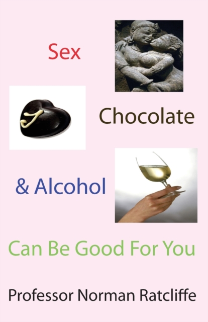 Sex, Chocolate & Alcohol Can Be Good For You, Paperback / softback Book