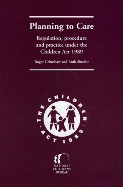 Planning to Care : Regulation, procedure and practice under the Children Act 1989, PDF eBook