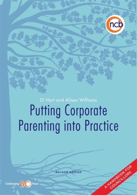 Putting Corporate Parenting into Practice, Second Edition : A Handbook for Councillors, Paperback / softback Book