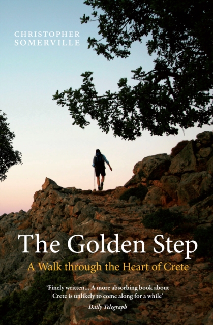 The Golden Step : A Walk Through the Heart of Crete, Paperback / softback Book