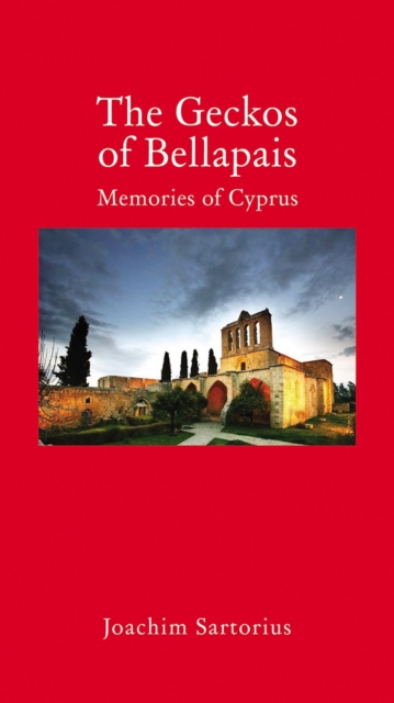 The Geckos of Bellapais : Memories of Cyprus, Hardback Book