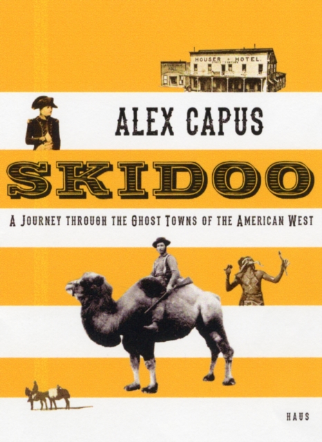 Skidoo : A Journey through the Ghost Towns of the American West, Hardback Book