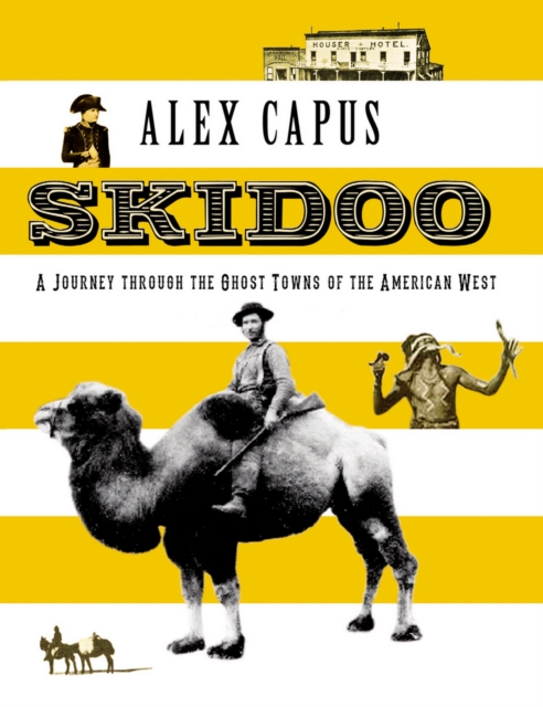 Skidoo : A Journey through the Ghost Towns of the American West, EPUB eBook