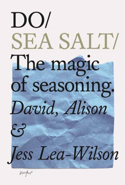 Do Sea Salt : The Magic of Seasoning, Paperback / softback Book