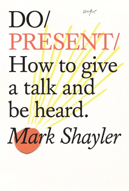 Do Present : How To Give A Talk And Be Heard, Paperback / softback Book