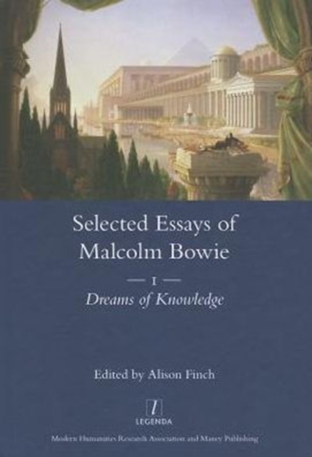 The Selected Essays of Malcolm Bowie Vol. 1 : Dreams of Knowledge, Hardback Book