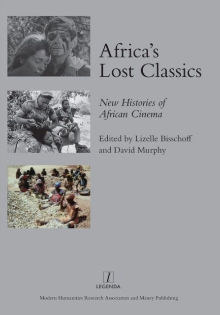 Africa's Lost Classics : New Histories of African Cinema, Hardback Book