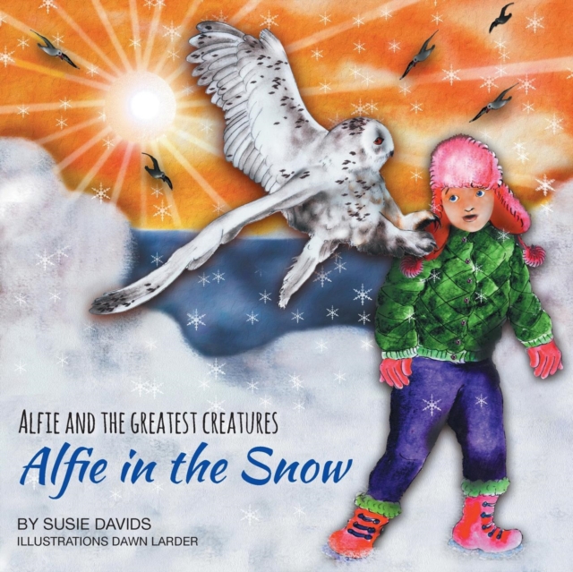 Alfie and the Greatest Creatures : Alfie in the Snow, Paperback / softback Book