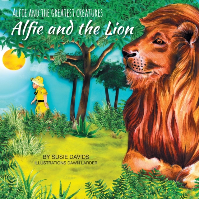 Alfie and the Greatest Creatures : Alfie and the Lion, Paperback / softback Book