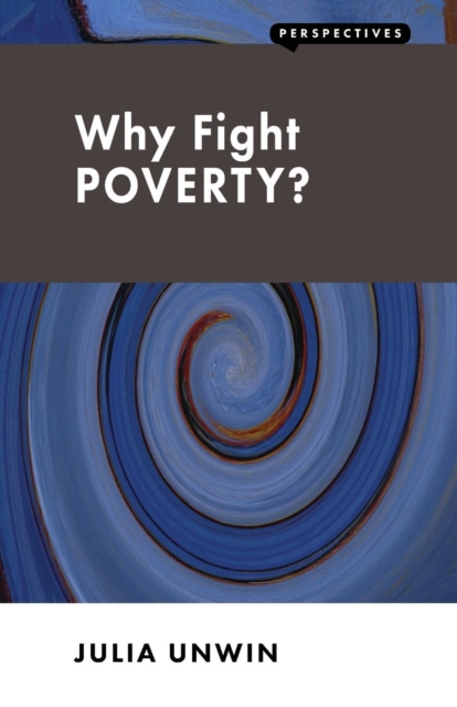 Why Fight Poverty? : And Why it is So Hard, Paperback / softback Book