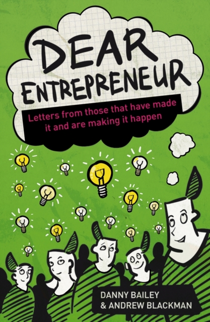 Dear Entrepreneur : Letters from Those That Have Made it And Are Making It Happen, Paperback / softback Book