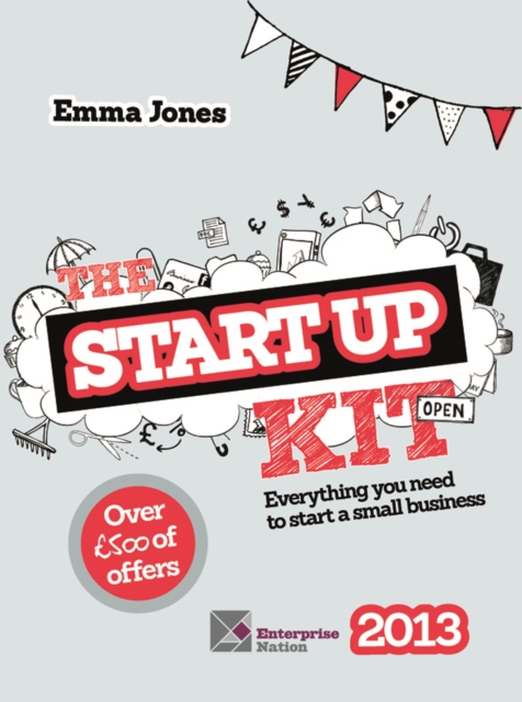 The StartUp Kit 2013 : Everything you need to start a small business, EPUB eBook