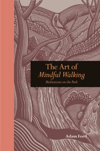 The Art of Mindful Walking : Meditations on the Path, EPUB eBook