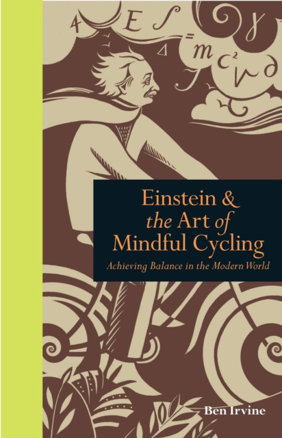 Einstein & The Art of Mindful Cycling : Achieving Balance in the Modern World, Hardback Book