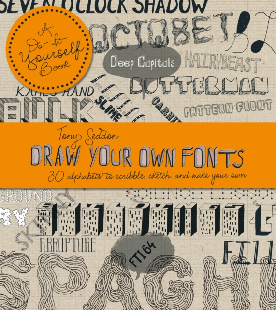 Draw Your Own Fonts : 30 alphabets to scribble, sketch, and make your own!, Paperback Book