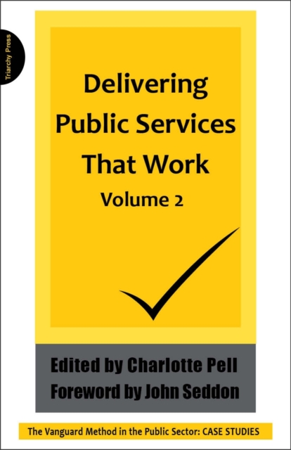 Delivering Public Services That  Work : The Vanguard Method in the Public Sector: Case Studies v. 2, Paperback / softback Book