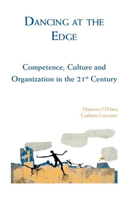 Dancing at the Edge : Competence, Culture and Organization in the 21st Century, Paperback / softback Book