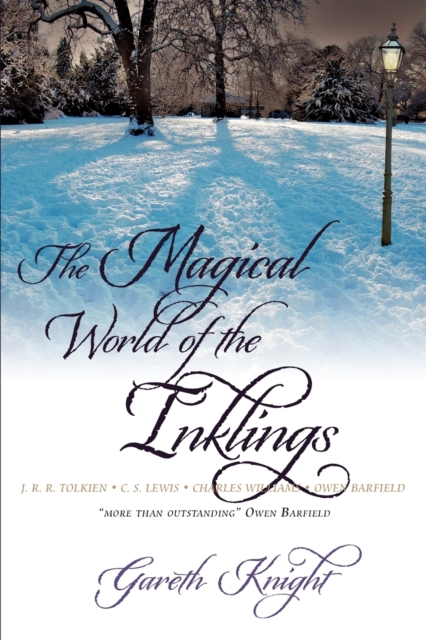 The Magical World of the Inklings : JRR Tolkien, CS Lewis, Charles Williams, Owen Barfield, Paperback / softback Book
