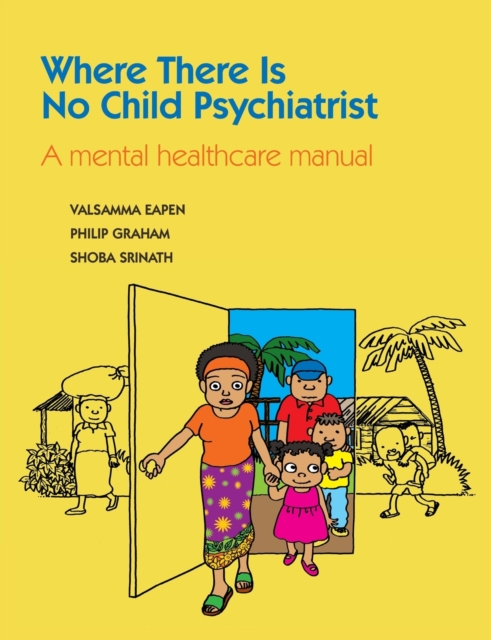Where There Is No Child Psychiatrist : A Mental Healthcare Manual, Paperback / softback Book