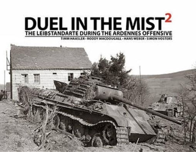 Duel in the Mist 2 : The Leibstandarte During the Ardennes Offensive, Hardback Book
