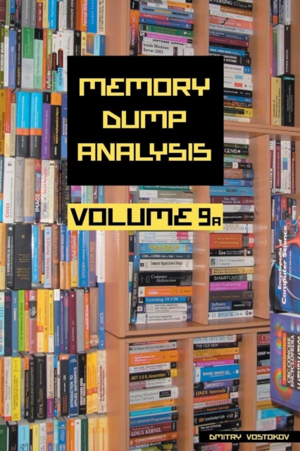Memory Dump Analysis Anthology : Volume 9A, Paperback / softback Book