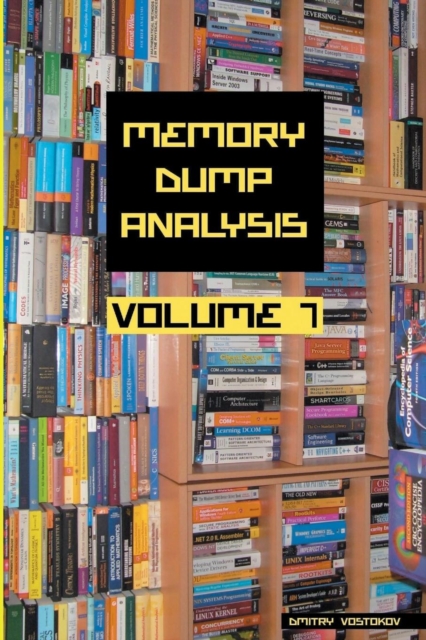 Memory Dump Analysis Anthology : Volume 7, Paperback / softback Book