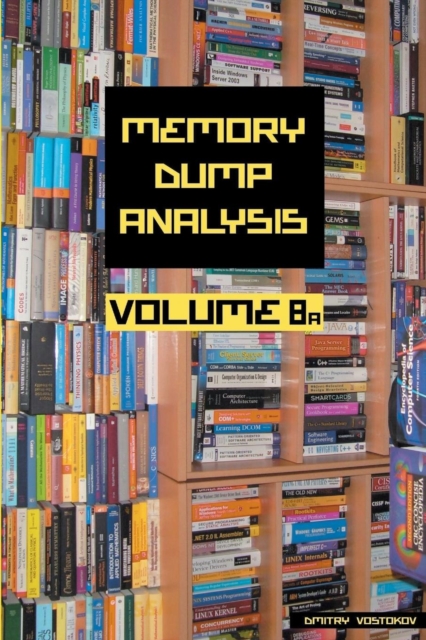Memory Dump Analysis Anthology : Volume 8a, Paperback / softback Book