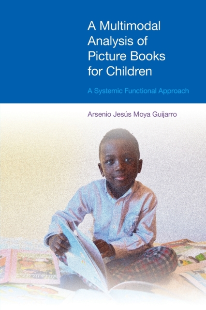 A Multimodal Analysis of Picture Books for Children : A Systemic Functional Approach, Paperback / softback Book