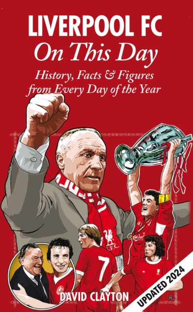 Liverpool FC On This Day : History, Facts & Figures from Every Day of the Year, Hardback Book