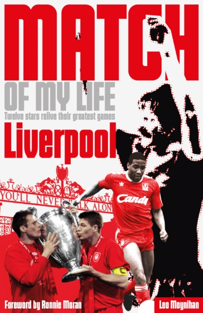 Liverpool FC Match of My Life : Twelve Stars Relive Their Favourite Games, Paperback / softback Book