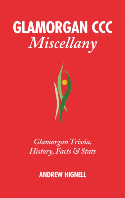 Glamorgan CCC Miscellany : Glamorgan Trivia, History, Facts & Stats, Hardback Book