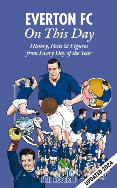 Everton FC On This Day : History, Facts & Figures from Every Day of the Year, Hardback Book